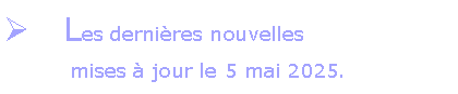 Zone de Texte:  Les dernires nouvelles
	mises  jour le 6 dcembre 2024.